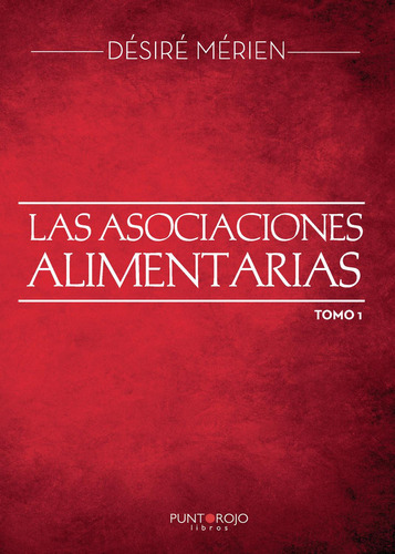 Las Asociaciones Alimentarias. Tomo 1, de Mérièn , Desire.., vol. 1. Editorial Punto Rojo Libros S.L., tapa pasta blanda, edición 1 en español, 2017