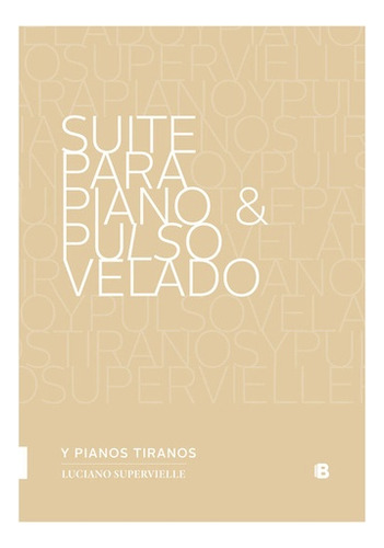 Suite Para Piano & Pulso Velado - Supervielle, Luciano