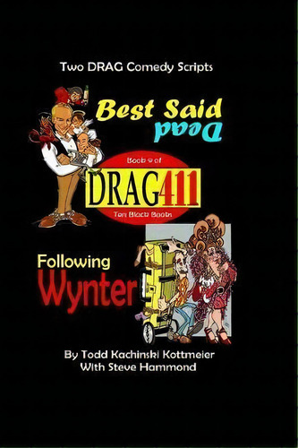 Drag411's Best Said Dead / Following Wynter : Two Scripts, Book 9, De Infamous Todd Kachinski Kottmeier. Editorial Createspace Independent Publishing Platform, Tapa Blanda En Inglés