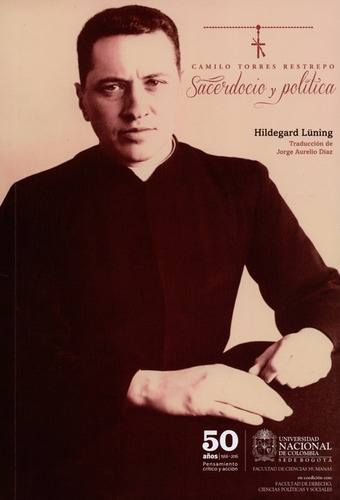Libro Camilo Torres Restrepo. Sacerdocio Y Politica