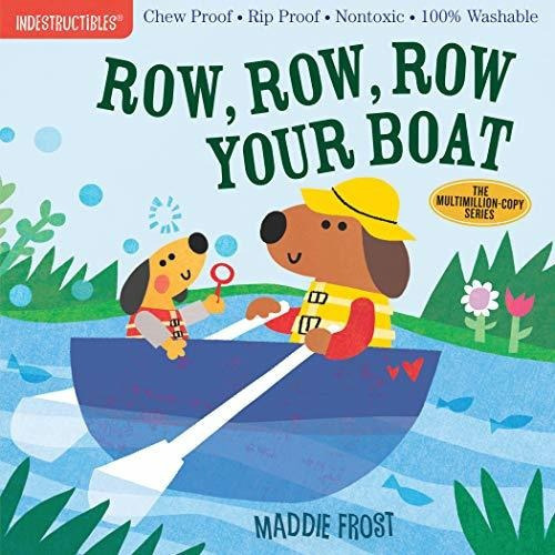 Indestructibles: Row, Row, Row Your Boat, De Maddie Frost. Editorial Workman Publishing En Inglés