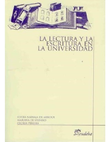 La Lectura Y La Escritura En La Universidad - Arnoux, Elvir