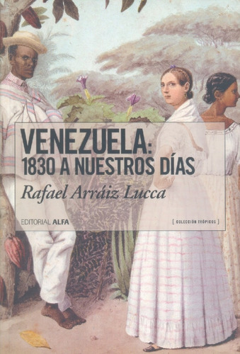 Libro Venezuela 1830 Hasta Nuestros Días Rafael Arráiz Lucca