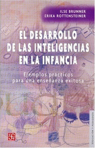 El Desarrollo De Las Inteligencias En La Infancia, De Ilse Brunner. Editorial Fondo De Cultura Económica, Tapa Blanda En Español, 2013