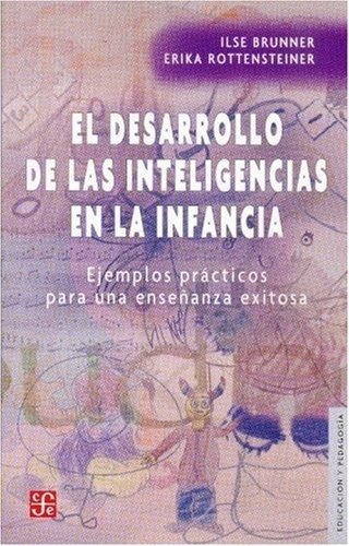 El Desarrollo De Las Inteligencias En La Infancia, De Ilse Brunner. Editorial Fondo De Cultura Económica, Tapa Blanda En Español, 2006