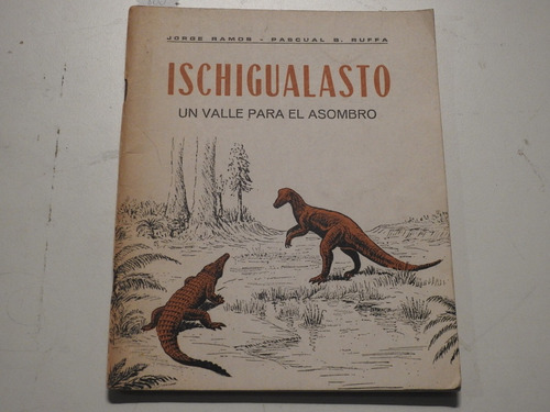 Ischigualasto. Un Valle Para El Asombro - Ramos Ruffa L465