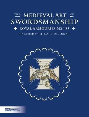 The Medieval Art Of Swordsmanship : Royal Armouries Ms I....