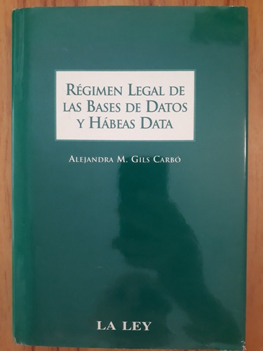 Régimen Legal De Bases De Datos Y Habrás Data - Gils Carbo
