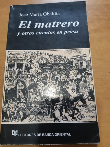 El Matrero Y Otros Cuentos En Prosa. José María Obaldía