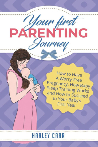 Libro: Your First Parenting Journey: How To Have A How Baby