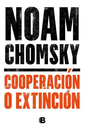 Cooperaciãâ³n O Extinciãâ³n, De Chomsky, Noam. Editorial B (ediciones B), Tapa Blanda En Español