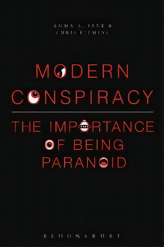 Modern Conspiracy : The Importance Of Being Paranoid, De Dr. Emma A. Jane. Editorial Bloomsbury Publishing Plc, Tapa Dura En Inglés