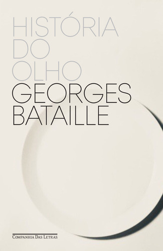 História do olho, de Bataille, Georges. Editorial Editora Schwarcz SA, capa dura em português, 2018
