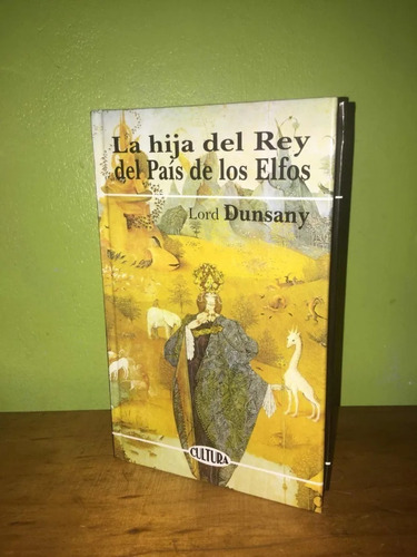 Libro, La Hija Del Rey Del País De Los Elfos De Lord Dunsany