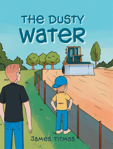 The Dusty Water, De Titmas, James A.. Editorial Page Pub, Tapa Dura En Inglés