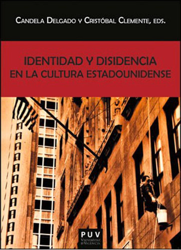 Identidad Y Disidencia En La Cultura Estadounidense, De Es Varios Y Otros. Editorial Publicacions De La Universitat De València, Tapa Blanda En Español, 2014