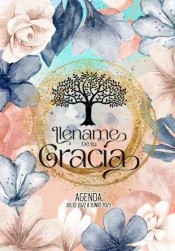 Libro : Llename De Tu Gracia, Agenda Julio 2022 A Junio 20 