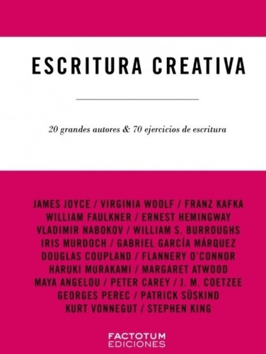 Escritura Creativa - 20 Grandes Autores & 70 Ejercicios De Escritura, de Gillard, John. Editorial Factotum Ediciones, tapa dura en español, 2021