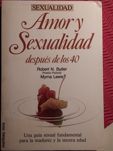 Amor Y Sexualidad Despues De Los 40  R.n. Butler Y M.lewis