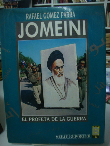 Jomeini El Profeta De La Guerra - Rafael Gomez Parra