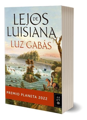 Libro Lejos de Luisiana - Luz Gabás - Planeta: Premio Planeta 2022, de Luz Gabás. Serie N/a Editorial Planeta, tapa blanda en español, 2022