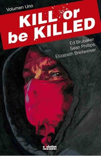 Kill Or Be Killed 1 - Ed Brubaker - Sean Philips - E, De Ed Brubaker, Sean Phillips. Editorial Evolution