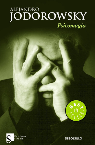 Psicomagia, de Jodorowsky, Alejandro. Serie Bestseller Editorial Debolsillo, tapa blanda en español, 2012