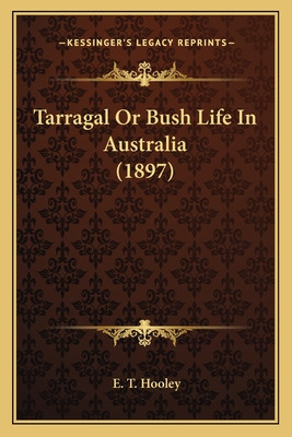 Libro Tarragal Or Bush Life In Australia (1897) - Hooley,...