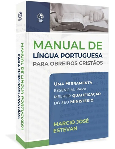 Manual de Língua Portuguesa para obreiros cristãos: Manual De Língua Portuguesa Para Obreiros Cristãos, de Marcio José Estevan. Editora CPAD, capa mole em português, 2023