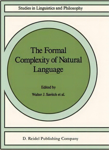 The Formal Complexity Of Natural Language, De Walter J. Savitch. Editorial Kluwer Academic Publishers, Tapa Blanda En Inglés