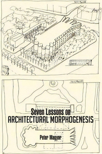Seven Lessons On Architectural Morphogenesis, De Peter Magyar. Editorial Trafford Publishing, Tapa Blanda En Inglés