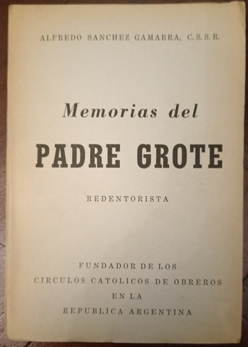  Memorias Del Padre Grote. Redentorista - Sanchez Gamarra