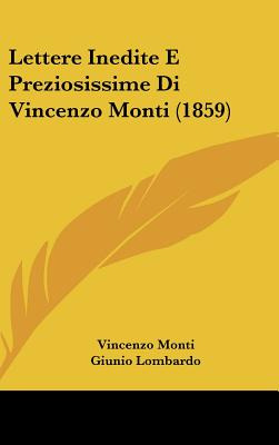 Libro Lettere Inedite E Preziosissime Di Vincenzo Monti (...