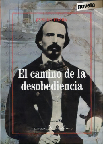 El camino de la desobediencia, de Evelio Traba. Serie 8490743447, vol. 1. Editorial Promolibro, tapa blanda, edición 2016 en español, 2016