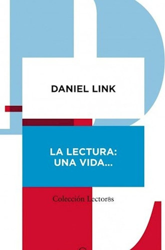 Lectura: Una Vida..., La - Daniel Link