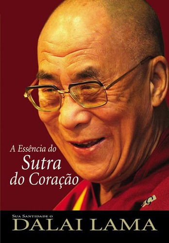 A Essência do Sutra do Coração, de Lama, Dalai. Editora Grupo Editorial Global, capa mole em português, 2006