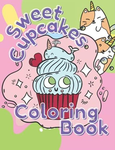 Libro: Sweet Cupcakes Coloring Book: Cute Kawaii Cupcakes Fo