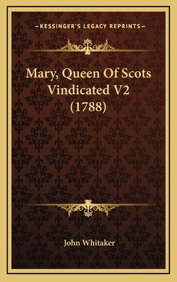 Libro Mary, Queen Of Scots Vindicated V2 (1788) - Whitake...