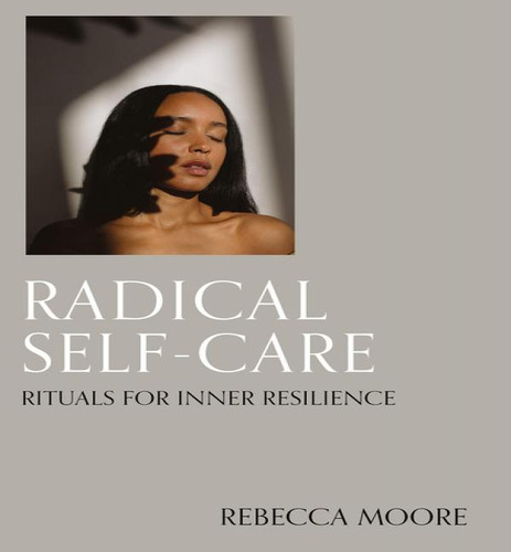Radical Self-care, De Rebecca Moore. Editorial Gardners En Inglés, 2024