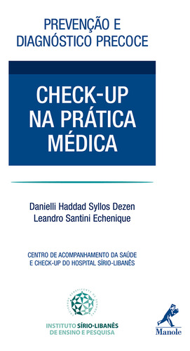Prevenção E Diagnóstico Precoce: Check-up Na Prática Médica, De Echenique, Leandro Santini. Editora Manole, Edição 1 Em Português