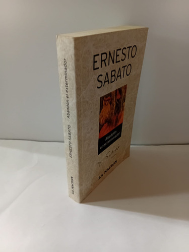 Abaddón, El Exterminador. Ernesto Sábato. La Nación. (Usado)