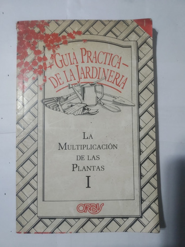 Guía Práctica Jardinería -la Multiplicac. De Las Plantas-a75