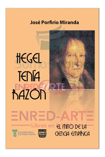 Hegel Tenia Razón, El Mito De La Ciencia Empírica