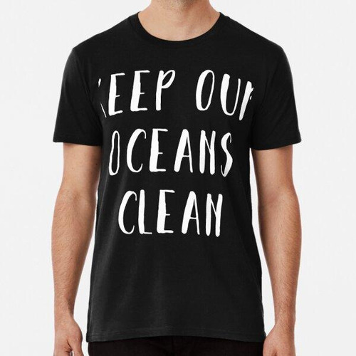 Remera Keep Our Oceans Clean Eco Friendly Earth Planet Green