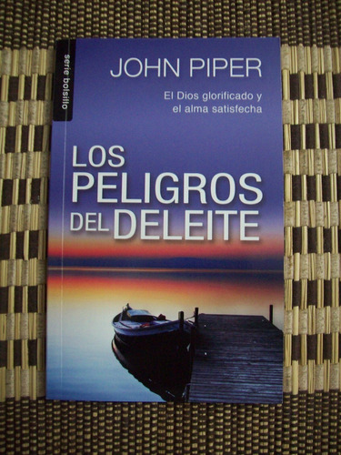 Los Peligros Del Deleite Bolsilibro, John Piper