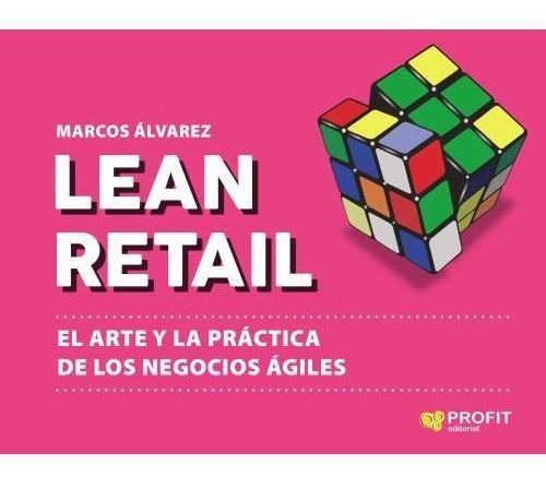 Lean Retail - El Arte Y La Practica De Los Negocios Agiles