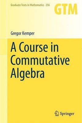 Libro A Course In Commutative Algebra - Gregor Kemper