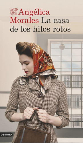 Libro: La Casa De Los Hilos Rotos. Morales, Angelica. Edicio