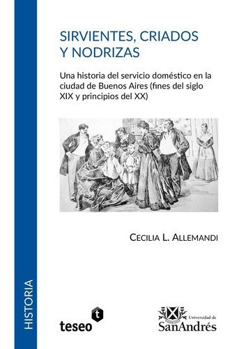 Sirvientes, Criados Y Nodrizas - Allemandi, Cecilia, De Allemandi Cecilia L. Editorial Teseo En Español