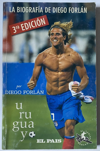 Uruguayo, Biografía De Diego Forlán, 2010, 212 Páginas, Cf3